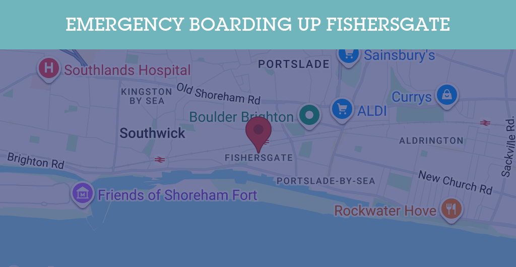 Emergency Boarding Up Services in Fishersgate - BN postcode