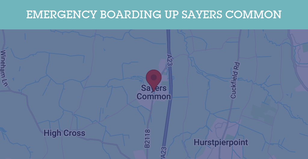 Emergency Boarding Up Services in Sayers Common - BN postcode